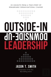 Outside-In Downside-Up Leadership