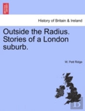 Outside The Radius. Stories Of A London