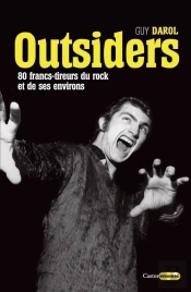 Outsiders (100 Francs-Tireurs Du Rock Et De Ses Environs)