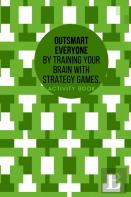 Outsmart Everyone By Training Your Brain With Strategy.Games Activity Book
