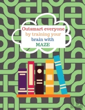 Outsmart Everyone By Working Your Brain With Maze