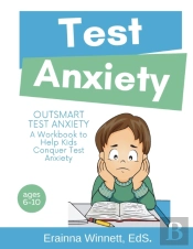 Outsmart Test Anxiety: A Workbook To Hel