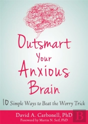 Outsmart Your Anxious Brain