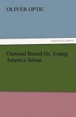 Outward Bound Or, Young America Afloat