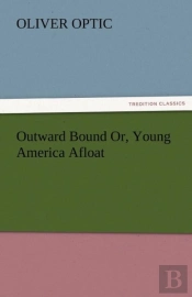 Outward Bound Or, Young America Afloat