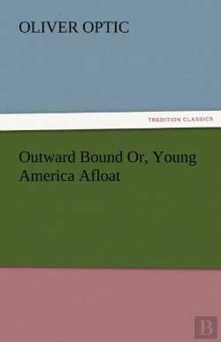 Bertrand.pt - Outward Bound Or, Young America Afloat