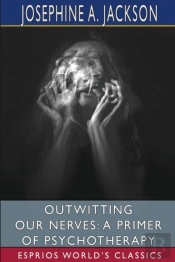 Outwitting Our Nerves: A Primer Of Psych