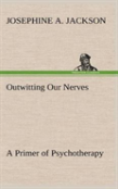 Outwitting Our Nerves A Primer Of Psychotherapy