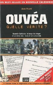 Ouvéa, Quelle Vérité ? ; Nouvelle-Calédonie : Le Temps Des Otages ; Tiéti (22 Février 1988) - Ouvéa (22 Avril Au 5 Mai 1988) (2e Édition)