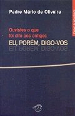 Bertrand.pt - Ouviste o que foi Dito aos Antigos . Eu, Porém, Digo-vos
