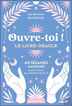 Bertrand.pt - Ouvre-Toi ! Le Livre-Oracle - 60 Sesames Magiques Pour S'Ouvrir Aux Miracles De La Vie