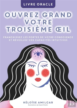 Bertrand.pt - Ouvrez Grand Votre Troisième Oeil : Franchissez Les Portes De Votre Conscience Et Réveillez Vos Capacités Intuitives : Livre Oracle