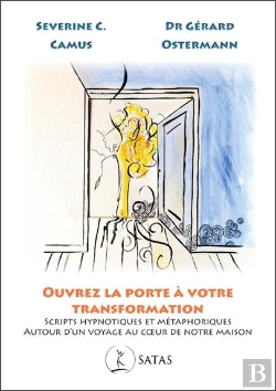 Bertrand.pt - Ouvrez La Porte À Votre Transformation : Scripts Hypnotiques Et Métaphoriques Autour D'Un Voyage Au Coeur De Notre Maison