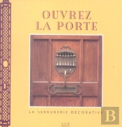 Ouvrez La Porte : La Serrurerie Decorative