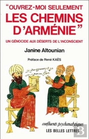 'Ouvrez-Moi Seulement Les Chemins D'Arménie' : Un Génocide Aux Déserts De L'Inconscient.