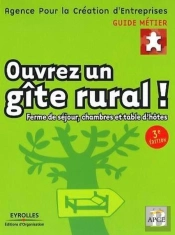 Ouvrez Un Gîte Rural ! : Ferme De Séjour, Chambres Et Table D'Hôtes