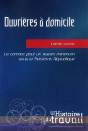 Ouvrières À Domicile ; Le Combat Pour Un Salaire Minimum Sous La Troisième République