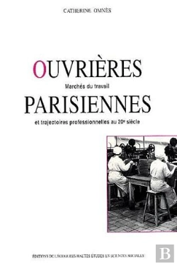 Bertrand.pt - Ouvrières Parisiennes ; Marchés Du Travail Et Trajectoires Professionnelles Au 20e Siècle