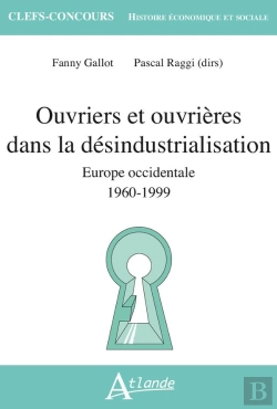 Bertrand.pt - Ouvriers Et Ouvrières Dans La Désindustrialisation : Europe Occidentale (1960-1999)