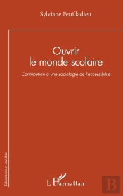 Ouvrir Le Monde Scolaire : Contribution À Une Sociologie De L'Accessibilité