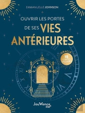 Ouvrir Les Portes De Ses Vies Antérieures