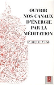 Ouvrir Nos Canaux D'Energie Par La Meditation