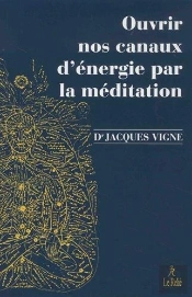 Ouvrir Nos Canaux D'Énergie Par La Méditation