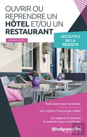 Ouvrir Ou Reprendre Un Hotel Et/Ou Un Restaurant : Les Outils De La Réussite