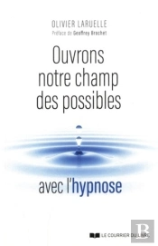Ouvrons Notre Champs Des Possibles Avec L'Hypnose