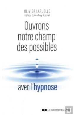 Bertrand.pt - Ouvrons Notre Champs Des Possibles Avec L'Hypnose