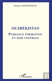 Ouzbekistan ; Puissance Emergente En Asie Centrale