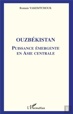Bertrand.pt - Ouzbekistan ; Puissance Emergente En Asie Centrale