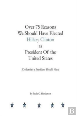 Bertrand.pt - Over 75 Reasons We Should Have Elected Hillary Clinton As President Of The Unite: Credentials A President Should Have