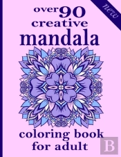 Over 90 Creative Mandala Coloring Book For Adult