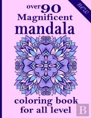 Over 90 Magnificent Mandala Coloring Book For All Level