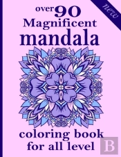 Over 90 Magnificent Mandala Coloring Book For All Level