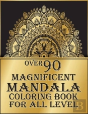 Over 90 Magnificent Mandala Coloring Book For All Level