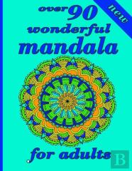 Over 90 Wonderful Mandala For Adults
