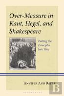 Over-Measure In Kant, Hegel, And Shakespeare