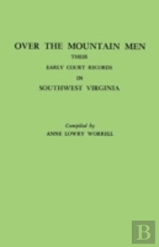 Over The Mountain Men : Their Early Court Records In Southwest Virginia