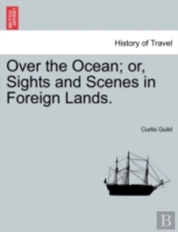Bertrand.pt - Over The Ocean; Or, Sights And Scenes In