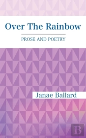 Over The Rainbow: Prose And Poetry