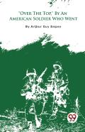 ''Over The Top,'' By An American Soldier Who Went