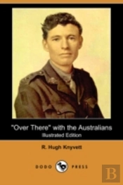 'Over There' With The Australians (Illustrated Edition) (Dodo Press)
