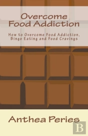 Overcome Food Addiction: How To Overcome