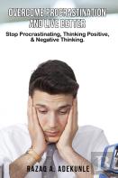 Overcome Procrastination And Live Better