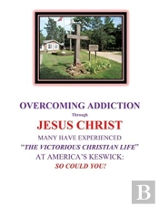 Overcoming Addiction Through Jesus Christ