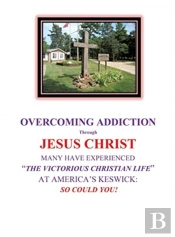 Overcoming Addiction Through Jesus Christ