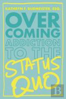 Overcoming Addiction To The Status Quo