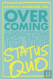 Overcoming Addiction To The Status Quo